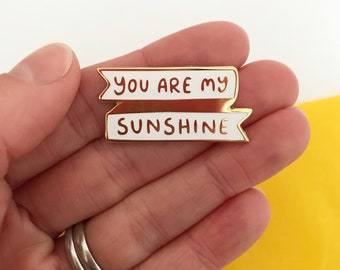 You Are My Sunshine enamel pin - gold and white - sunshine banner pin - enamel pin - sun lover - summer pin - happy memories