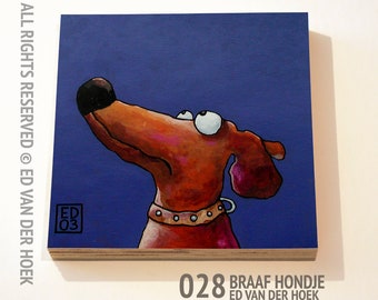 028 Braaf Hondje print ON plywood (14x14 cm/5.5x5.5 inch on 18 mm/0.7 inch poplar)