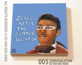 005 Zorrovacation print ON plywood (14x14 cm/5.5x5.5 inch on 18 mm/0.7 inch poplar)
