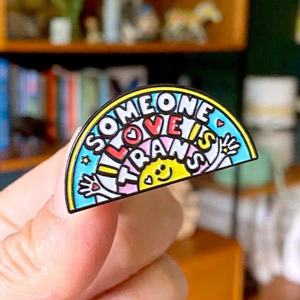 Someone I Love Is Trans Enamel Pin Badge