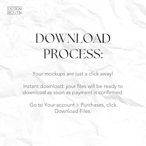 May include: White background with the text "DOWNLOAD PROCESS:" in a bold, black font. The text explains the download process for mockups, including instant download availability after payment confirmation. Instructions are provided.