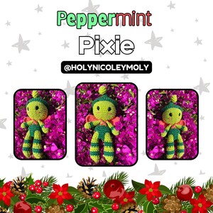 May include: Three crochet dolls in rectangular frames are shown. The dolls are green with green and orange stripes. The image includes the text "Peppermint Pixie" and "@HOLYNICOLEYMOLY". The background is a floral arrangement.