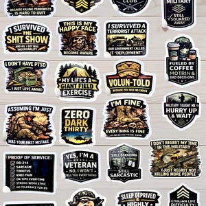 May include: A collection of military-themed stickers with various text and graphic designs. The stickers feature phrases like "Combat Vet," "I Survived the Shit Show," and "Zero Dark Thirty." The color palette includes black, white, green, and tan.