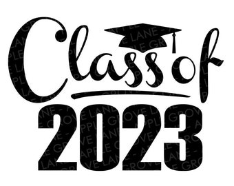 Class of 2023 Svg - Graduation SVG - 2023 Svg -  2023 Senior SVG - Graduation 2023 Svg - Class of 2023 Shirt - Senior 2023 Svg - Class 2023