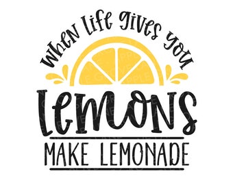 When Life Gives You Lemons Svg - Lemonade Svg - Lemon Svg - Lemonade Png - Lemons Svg - Make Lemonade Svg - Lemonade Sign - Lemonade Shirt