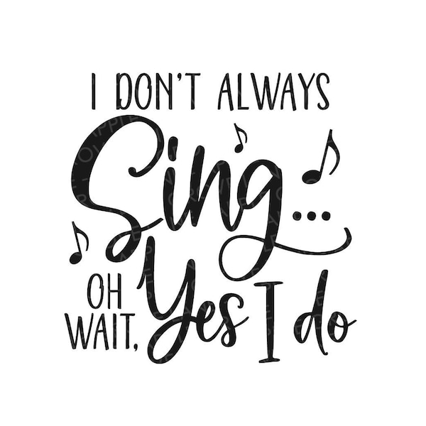 Music Teacher Svg - Don't Always Sing Svg - Music Svg - Choir Svg - Singer Svg - Music Sign - Karaoke Svg - Choir Teacher Svg - Singing Svg