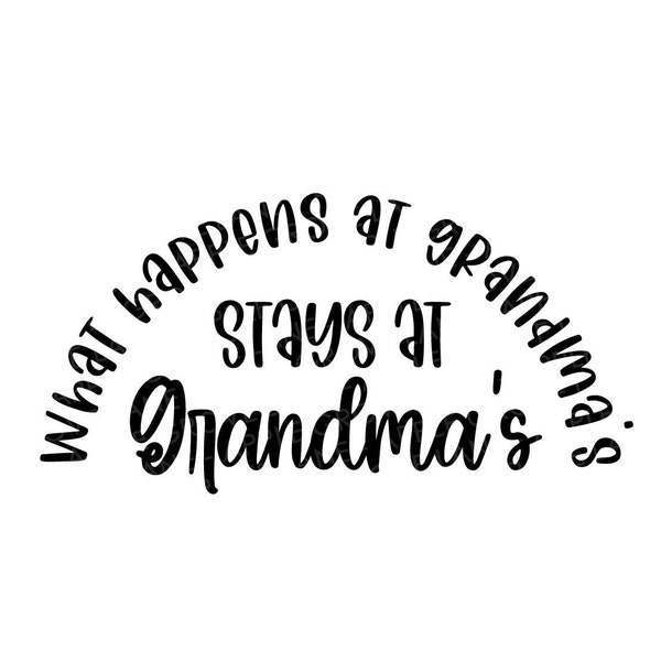What Happens at Grandma's Svg - Grandma Svg - Stays At Grandmas SVG - Grandmother Svg - Mother's Day Svg - Grandma Gift SVG - Grandchildren