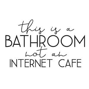 Badkamer Svg - Dit is een badkamer, geen internetcafé Svg - Grappige badkamer Svg - Kids Badkamer Svg - Kids Badkamer Teken Svg - Badkamer Teken