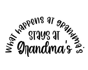 What Happens at Grandma's Svg - Grandma Svg - Stays At Grandmas SVG - Grandmother Svg - Mother's Day Svg - Grandma Gift SVG - Grandchildren