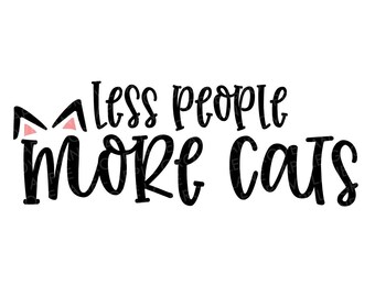 Less People More Cats Svg - Cats Svg - Cat Mom Svg - Pets Svg - More Cats Svg - Cat Lover Svg - Pet Lover - Cat Shirt - Funny Pet Svg