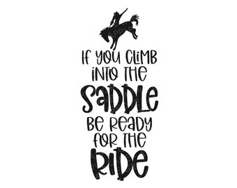 Rodeo Svg - Climb Into Saddle Svg - Cowboy Svg - Be Ready for the Ride - Horse Svg - Ranch Svg - Western Svg - Country Svg - Rodeo Shirt Svg