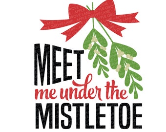 Under the Mistletoe SVG - Christmas Svg - Mistletoe Svg - Holiday SVG - Meet Me Under The Mistletoe Svg - Mistletoe Clip Art Svg Dxf Eps Png