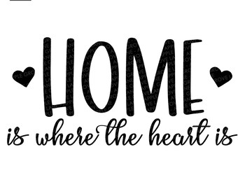 Home Is Where The Heart Is Svg Etsy