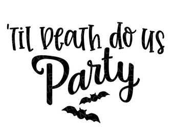 Til Death Do Us Party Svg - Halloween Wedding Svg - Halloween Bride Svg - Halloween Svg - Bachelorette Party SVG - Bridal Shower Svg