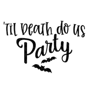 Bis der Tod tut uns Party svg - Halloween Hochzeit svg - Halloween Braut svg - Halloween svg - Junggesellenabschied SVG - Brautparty svg