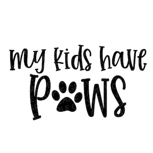 Mijn kinderen hebben poten Svg - hond moeder Svg - hond Svg - bont Baby Svg - hondenliefhebber Svg - Paw Print Svg - huisdier Svg - bont moeder Svg - dierenliefhebber Svg