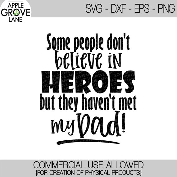 Download Some People Don T Believe In Heroes Svg Hero Dad Svg Etsy