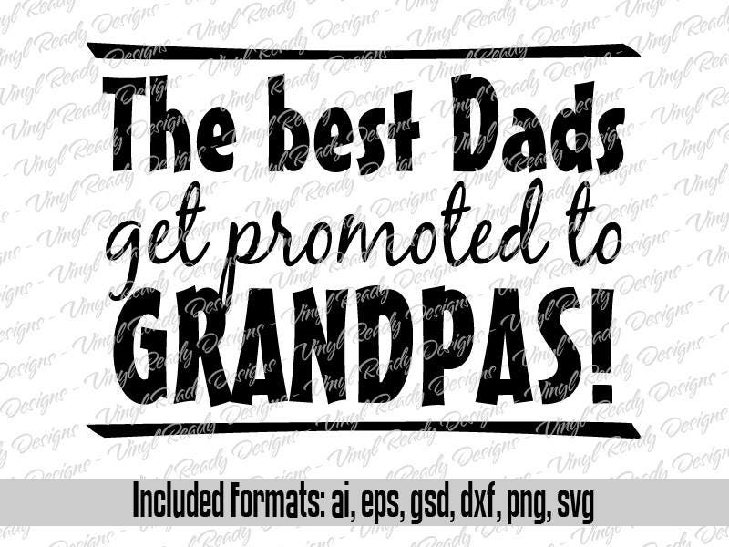 Download The best Dads get promoted to Grandpas Vector Art Svg Eps ...