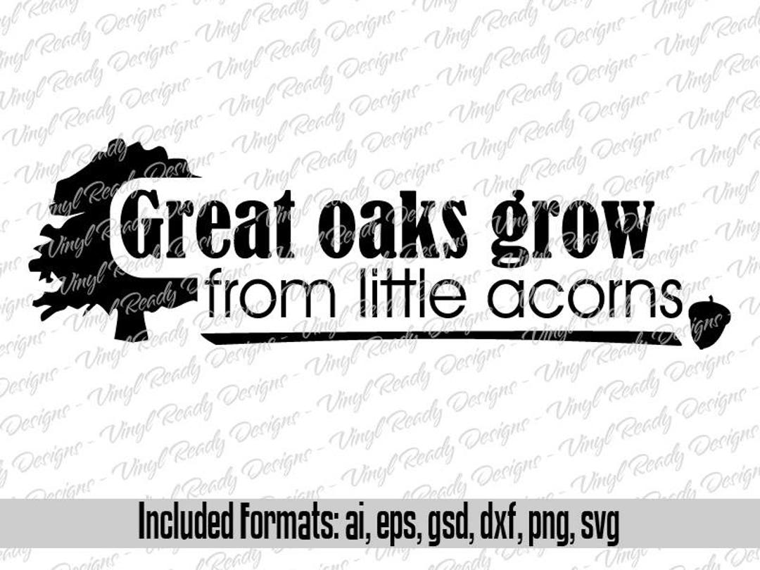 Great Oaks Grow From Little Acorns Vector Art Svg Eps Ai Gsd Png Dxf