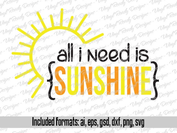 All I Need Is Sunshine Funny Vector Art Svg Eps Ai Gsd Png Etsy