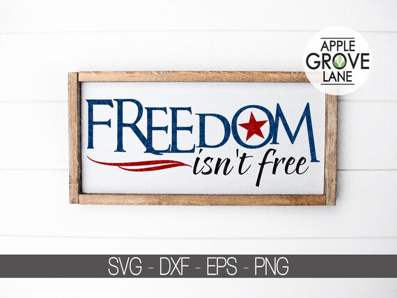Freedom Isn T Free Svg Freedom Svg America Svg 4th Etsy