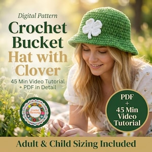 Puede incluir: Un sombrero de cubo de ganchillo verde con un trébol blanco. La imagen es un anuncio de un patrón digital con el texto "Crochet Bucket Hat with Clover" y "45 Min Video Tutorial + PDF in Detail". Incluye tallas para adultos y niños.