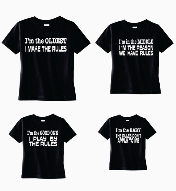 Funny Set Of 3 Rules Shirts Oldest Middle Baby I Make The ...