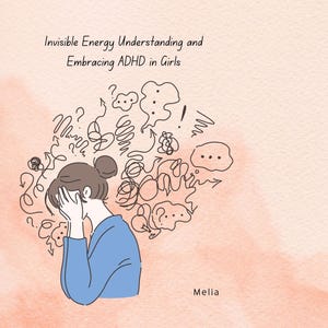 Invisible Energy- ADHD in Girls and Woman