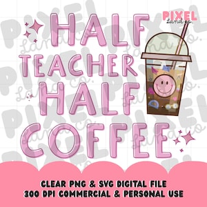 Half Teacher Half Coffee Png, Back To School Png, First Day of School Png, Retro Teacher Png, Teacher Appreciation
