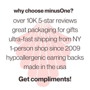 May include: White background with text: "why choose minusOne?" and "Get compliments!". Other text includes "over 10K 5-star reviews", "great packaging for gifts", "ultra-fast shipping from NY", "1-person shop since 2009", "hypoallergenic earring backs", and "made in the usa".