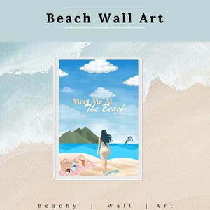 May include: Beach wall art print featuring a woman walking on a sandy beach towards the ocean. The artwork includes a blue sky with clouds, mountains, and dolphins. Text reads "Meet Me At The Beach".