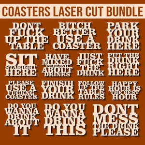 May include: A laser cut bundle of coasters with various phrases. The phrases include "Don't Fuck Up The Table", "Park Your Drink Here", and "Happy Hour Is The Best Hour". The coasters are in a light brown color.