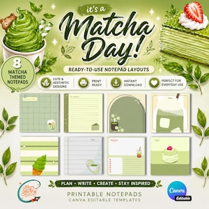 May include: A promotional image for printable matcha-themed notepads. The design features a green color scheme with matcha desserts, leaves, and the text "It's a Matcha Day!" The image includes eight notepad layouts and Canva editable templates.