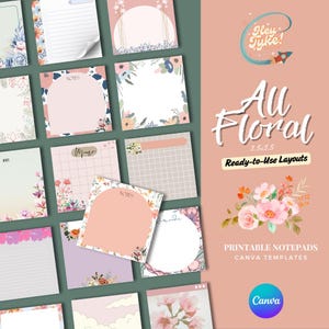 May include: Printable notepads with floral designs in various layouts. The notepads feature a range of colours, including pink, peach, and lavender. The text "All Floral" and "Ready-to-Use Layouts" are displayed. The Canva logo is also visible.