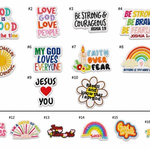 May include: A collection of sixteen embroidered patches featuring various religious phrases and colorful designs, including rainbows, flowers, and suns. Each patch displays text such as God is Good, Be Strong, Faith Over Fear, and Jesus Saves in diverse fonts.