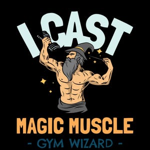 I Cast Magic Muscle Gym Wizard T-Shirt