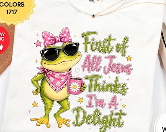 Comfort Colors First of All Jesus Thinks I'm A Delight Shirt, Coquette Christian Frog Tee