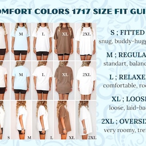 May include: A Comfort Colors 1717 size fit guide chart featuring fifteen images of a person wearing t-shirts in sizes S, M, L, XL, and 2XL. The text lists fit descriptions for each size, ranging from fitted and snug to loose and oversized.