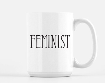 Feminist coffee mug, Nasty Woman coffee mug, Nevertheless she persisted, feminism coffee mug, feminist gift, Nasty Woman Mug