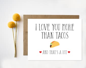 I Love You More Than Tacos Card - Valentine, Anniversary, Birthday