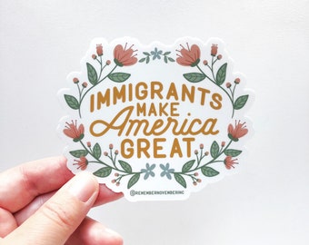 Immigrants Make America Great Waterproof Vinyl Sticker