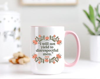 AOC Quote Ceramic Mug: Feminist, Women Empowerment