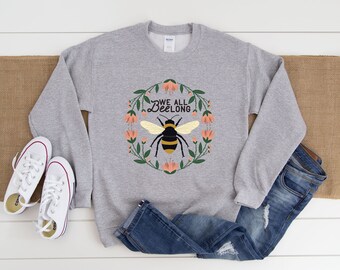 We All Belong Sweatshirt Crew Neck Shirt Bee Pun Be Kind Kindness Sweatshirt