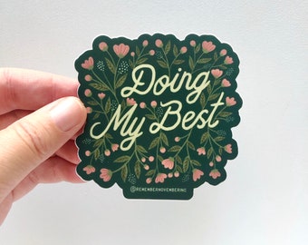 Doing My Best Vinyl Sticker, Floral Bumper Sticker, 3”