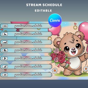 May include: A digital stream schedule template with a cartoon bear holding flowers and balloons. The schedule includes days of the week and the text "your live stream schedule". The Canva logo is also visible.