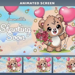 May include: Animated screen with a cartoon bear holding a bouquet of roses and pink heart-shaped balloons. The text "Stream will be Starting Soon" is displayed in a whimsical font. Additional screens show "Stream Offline", "Stream Ending", and "Be Right Back".
