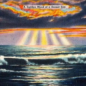 May include: Vintage postcard featuring a seascape with a dramatic sunset. The sky is filled with orange, yellow, and blue hues, with the text "A Sudden Mood of a Sunset Sea" at the top. The ocean waves are white and the water is dark blue.