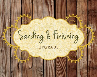 Upgrade Listing, Sanding + Finish, Satin or Polyurethane, Add to cart to UPGRADE to sanding and finishing on slices, slabs, rounds