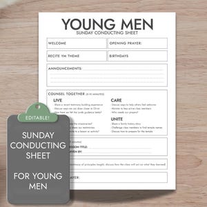 May include: A printable Sunday conducting sheet for young men. The sheet includes sections for welcome, opening prayer, YM theme, birthdays, announcements, counsel together, live, care, and unite. The sheet is editable and includes a space for a lesson title, who gave the lesson, and a space for a closing prayer.