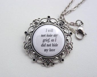 Memorial Piece I Will Not Hide My Grief As I Did Not Hide My Love Floral Filigree Necklace or Keychain Memorial Jewelry